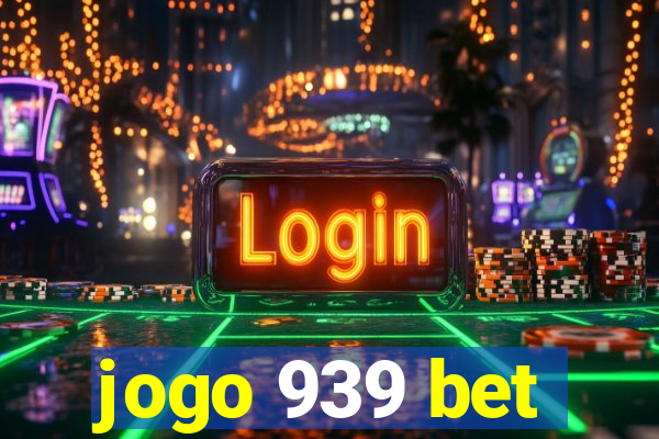 jogo 939 bet